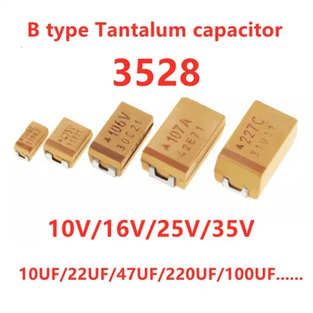 (10VNT) Originalus SMD tantalo kondensatorių B tipo 3528 6.3 V/10V/16V/25V/35V 0.1 UF 0.22 UF 1UF 10UF 22UF 47UF 100UF 1UF 4.7 UF 1210