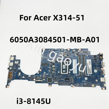 6050A3084501-MB-A01 Originalus Acer X314-51 Nešiojamas Plokštė i3-8145U NBVJV11004 Sąsiuvinis Mainboard Bandymų Puikus Pristatymas