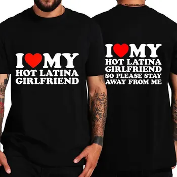 Aš Myliu Savo Karšto Mergina I Love My Hot Latina Draugei T-Shirt Y2k Marškinėliai Vyrams trumpomis Rankovėmis Tee Harajuku Mados marškinėliai